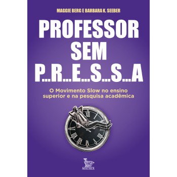 Professor Sem Pressa: O Movimento Slow No Ensino Superior E Na Pesquisa Acadêmica