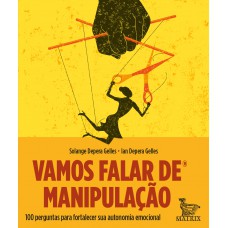 Vamos Falar De Manipulação: 100 Perguntas Para Fortalecer Sua Autonomia Emocional Vamos Falar De Manipulação: 100 Perguntas Para Fortalecer Sua Autonomia Emocional
