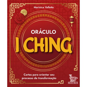 Oráculo I Ching: Cartas Para Orientar Seu Processo De Transformação