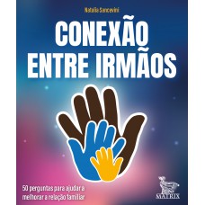 Conexão Entre Irmãos: 50 Perguntas Para Ajudar A Melhorar A Relação Familiar