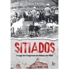 Sitiados: A Saga Do Congresso De Ibiúna Em 1968