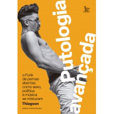 Putologia Avançada: O Unk De Pernas Abertas: Como Sexo, Política E Música Se Misturam