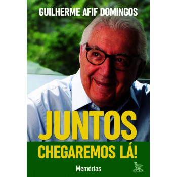 Juntos Chegaremos Lá!: Memórias