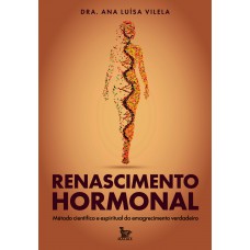 Renascimento Hormonal: Método Científico E Espiritual De Emagrecimento Verdadeiro Renascimento Hormonal: Método Científico E Espiritual De Emagrecimento Verdadeiro