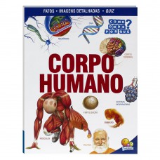 Como? Onde? Por Quê? Corpo Humano