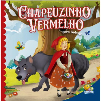 Contos Clássicos Para Colorir: Chapeuzinho Vermelho