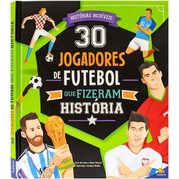 Campeões Que Inspiram: 30 Jogadores De Utebol Que Fizeram História