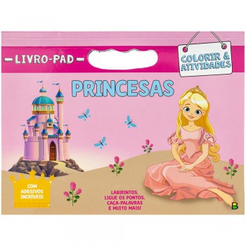Livro-pad Colorir & Atividades: Princesas