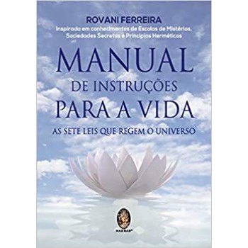 Manual De Instruções Para A Vida - As Sete Leis Que Regem O Universo