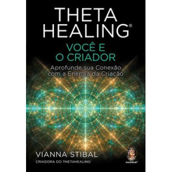 Thetahealing® - Você E O Criador