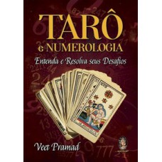 Tarô E Numerologia: Entenda E Resolva Seus Desafios