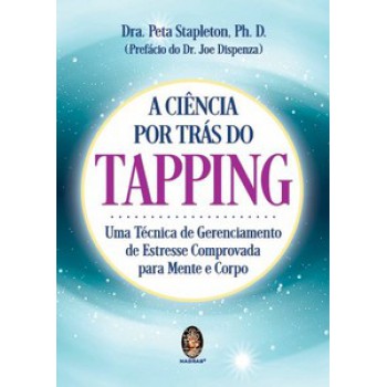 A Ciência Por Trás Do Tapping: Uma Técnica De Gerenciamento De Estresse Comprovada Para Mente E Corpo