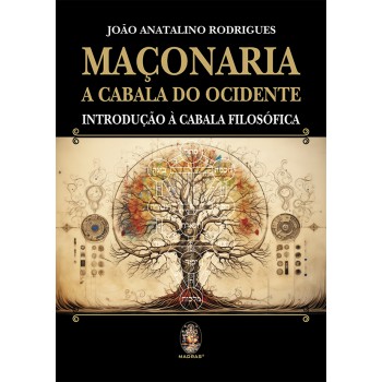 Maçonaria- A Cabala Do Ocidente: Introdução à Cabala Filosófica