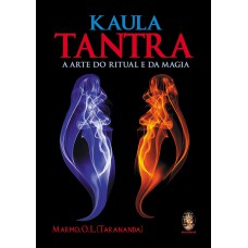 Kaula Tantra: A Arte Do Ritual E Da Magia