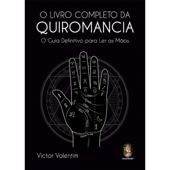 O Livro Completo Da Quiromancia: O Guia Deinitivo Para Ler As Mãos