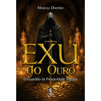 Exu Do Ouro: O Guardião Da Prosperidade