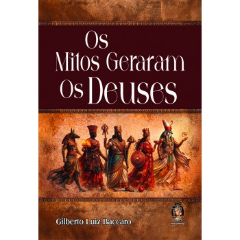 Os Mitos Geraram Os Deuses