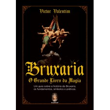 Bruxaria - O Grande Livro Da Magia Bruxaria - O Grande Livro Da Magia