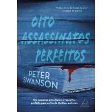 Oito Assassinatos Perfeitos: Um Suspense Psicológico Arrepiante, Perfeito Para Os Fãs De Thrillers Policiais