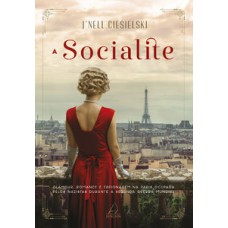 A Socialite: Glamour, Romance E Espionagem Na Paris Ocupada Pelos Nazistas Durante A Segunda Guerra Mundial