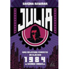 Julia: Uma Releitura Feminista Do Clássico 1984 De George Orwell