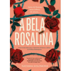 A Bela Rosalina: Uma Versão Subversiva E Feminista De Romeu E Julieta, De William Shakespeare