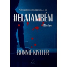 #elatambém: Poderia Acontecer Com Qualquer Uma… E Com