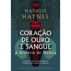 Coração De Ouro E Sangue: A Hist-ria De Medeia