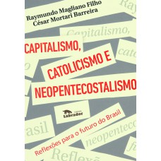 Capitalismo, Catolicismo E Neopentecostalismo: Reflexões Para O Futuro Do Brasil