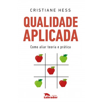 Qualidade Aplicada: Como Aliar Teoria E Prática