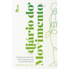 Diário Do Movimento: A Prática De Exercícios Como Experiência De Autoconhecimento