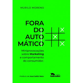 Fora Do Automático: Miniprovocações Sobre Marketing E Comportamento Do Consumidor