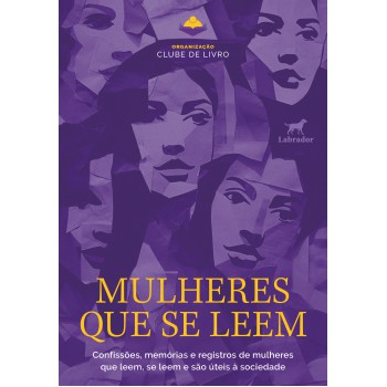 Mulheres Que Se Leem: Confissões, Memórias E Registros De Mulheres Que Leem, Se Leem E São úteis à Sociedade