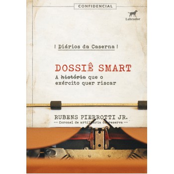 Diários Da Caserna: Dossiê Smart: A História Que O Exército Quer Riscar