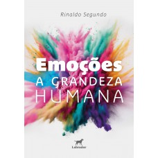 Emoções: A Grandeza Humana