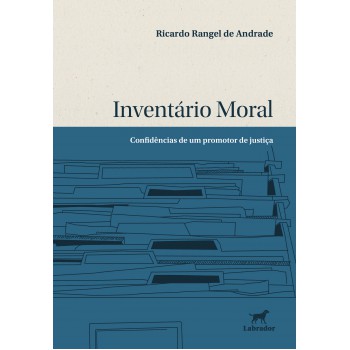 Inventário Moral: Confidências De Um Promotor De Justiça