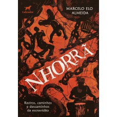 Nhorrã: Rastros, Caminhos E Descaminhos Da Escravidão