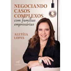 Negociando Casos Complexos Com Famílias Empresárias