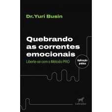 Quebrando As Correntes Emocionais: Liberte-se Com O Método Pro