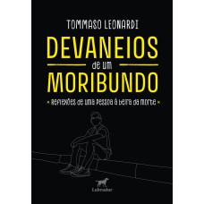 Devaneios De Um Moribundo: Reflexões De Uma Pessoa à Beira Da Morte