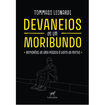 Devaneios De Um Moribundo: Reflexões De Uma Pessoa à Beira Da Morte