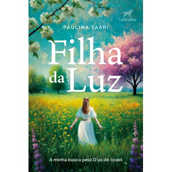 Filha Da Luz: A Minha Busca Pelo D''''us De Israel