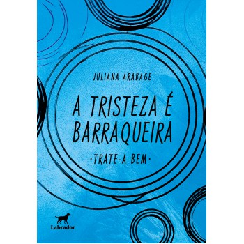 A Tristeza é Barraqueira: Trate-a Bem