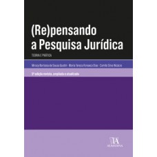 (re)pensando A Pesquisa Jurídica: Teoria E Prática