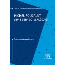 Michel Foucalt: Vida E Obra Do Jusfilósofo