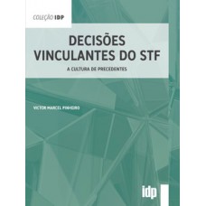 Decisões Vinculantes Do Stf: A Cultura De Precedentes