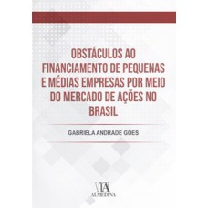 Obstáculos Ao Financiamento De Pequenas E Médias Empresas Por Meio Do Mercado De Ações No Brasil