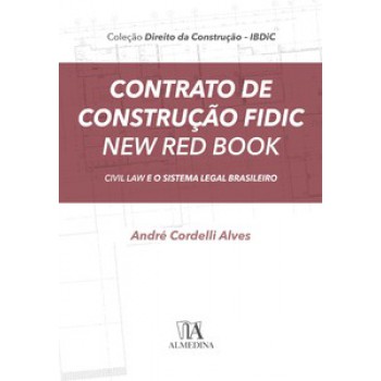 Contrato De Construção Fidic New Red Book: Civil Law E O Sistema Legal Brasileiro