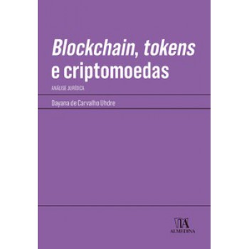 Blockchain, Tokens E Criptomoedas: Análise Jurídica