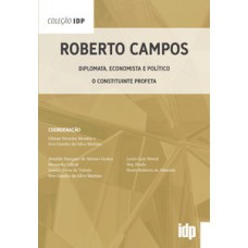 Roberto Campos: Diplomata, Economista E Político - O Constituinte Profeta